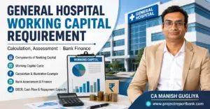 general hospital working capital requirement General Hospital Working Capital Requirement – calculation, assessment and bank finance guide by CA Manish Gugliya, ProjectReportBank.com.
