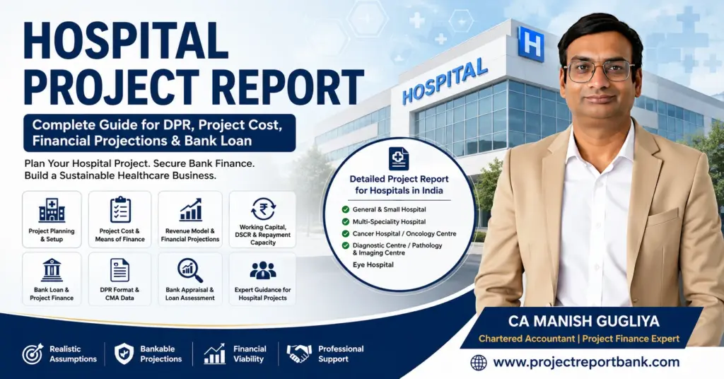 Hospital Project Report for DPR, project cost, financial projections and bank loan in India by CA Manish Gugliya