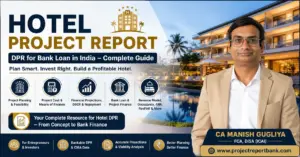 Hotel Project Report and DPR for Bank Loan in India guide by CA Manish Gugliya covering project cost, feasibility, financial projections, DSCR, revenue model and project finance.