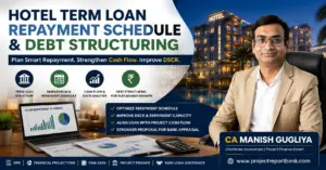 Hotel Term Loan Repayment Schedule & Debt Structuring guide by CA Manish Gugliya covering cash flow, DSCR, moratorium and bank loan repayment planning.