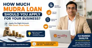 How Much Mudra Loan Should You Apply for Your Business? – CA Manish Gugliya explaining how to calculate the right Mudra Loan amount with project report guidance and business finance planning | ProjectReportBank
