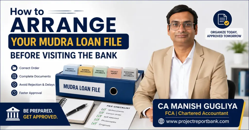 how to arrange your mudra loan file before visiting the bank How to arrange your Mudra loan file before visiting the bank – professional feature image showing an organized Mudra loan document file, document checklist, and CA Manish Gugliya explaining how proper file arrangement helps achieve faster verification, avoids delays, and improves loan approval chances.