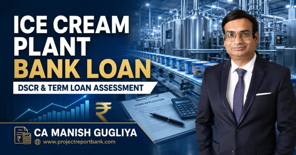 Ice cream plant bank loan, DSCR and term loan assessment by CA Manish Gugliya, featuring an industrial ice cream production line.