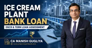Ice cream plant bank loan, DSCR and term loan assessment by CA Manish Gugliya, featuring an industrial ice cream production line.