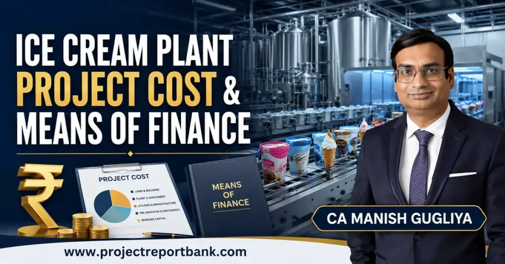 Ice cream plant project cost and means of finance guide by CA Manish Gugliya featuring an industrial ice cream production facility.