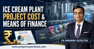 ice cream plant project cost means of finance Ice cream plant project cost and means of finance guide by CA Manish Gugliya featuring an industrial ice cream production facility.