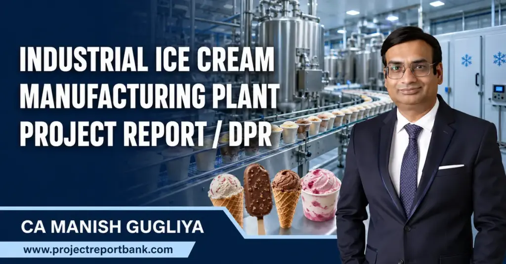 Industrial Ice Cream Manufacturing Plant Project Report and DPR by CA Manish Gugliya, featuring an automated ice cream production facility.