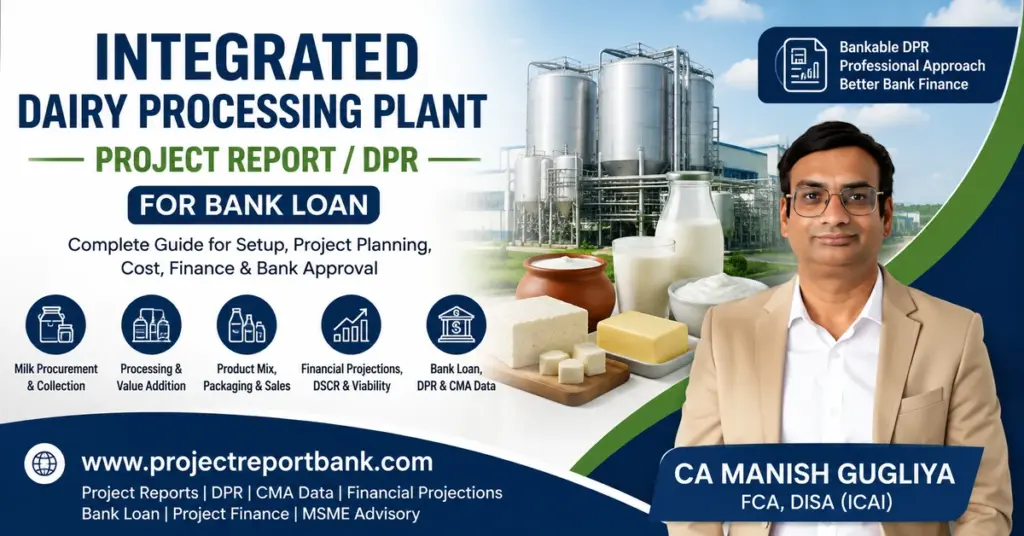 Integrated Dairy Processing Plant Project Report DPR for Bank Loan in India with dairy plant, milk products and CA Manish Gugliya.