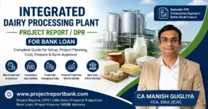 Integrated Dairy Processing Plant Project Report DPR for Bank Loan in India with dairy plant, milk products and CA Manish Gugliya.