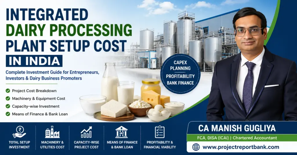Integrated dairy processing plant setup cost in India with machinery, dairy products, investment planning and CA Manish Gugliya.