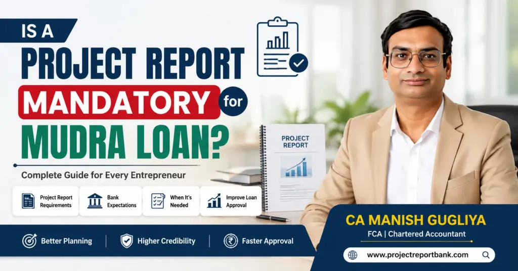 is project report mandatory mudra loan feature image Feature image showing CA Manish Gugliya explaining whether a project report is mandatory for a Mudra Loan, with project report icon, approval checklist, entrepreneur guidance, and ProjectReportBank branding.