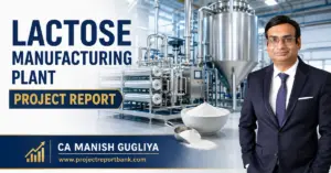 Lactose Manufacturing Plant Project Report featuring industrial dairy processing machinery and CA Manish Gugliya.