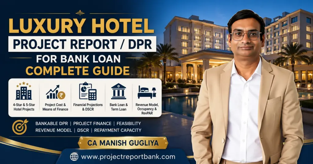 Luxury Hotel Project Report DPR for Bank Loan complete guide for 4-Star and 5-Star hotel projects by CA Manish Gugliya.