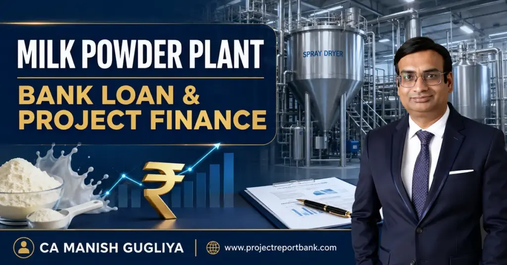 Milk Powder Plant Bank Loan and Project Finance in India by CA Manish Gugliya – ProjectReportBank.com