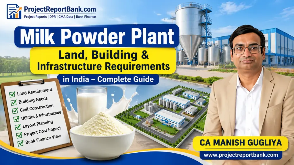 Milk Powder Plant Land, Building & Infrastructure Requirements in India – Guide by CA Manish Gugliya