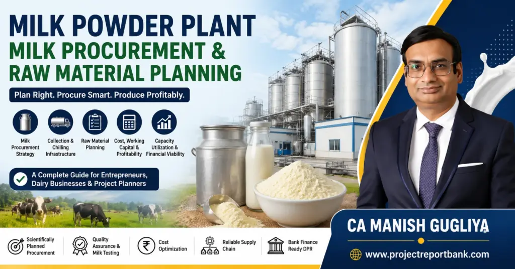 Milk powder plant milk procurement and raw material planning guide by CA Manish Gugliya, covering milk collection, chilling, cost, supply chain and financial viability.