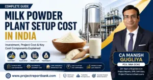 Milk Powder Plant Setup Cost in India – investment, machinery, project cost and infrastructure guide by CA Manish Gugliya.