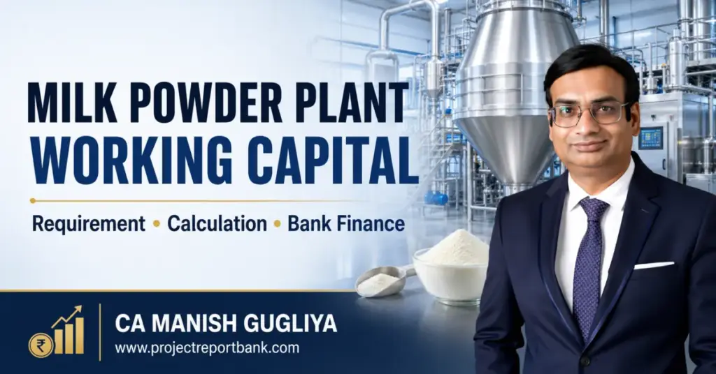 Milk powder plant working capital requirement, calculation and bank finance guide by CA Manish Gugliya.