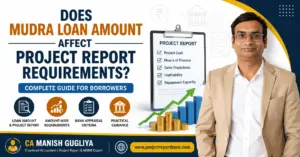 Does Mudra Loan amount affect project report requirements – guide by CA Manish Gugliya on project cost, bank appraisal and repayment capacity.