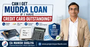 Can I Get Mudra Loan If I Have Credit Card Outstanding – eligibility, CIBIL score and repayment capacity explained by CA Manish Gugliya