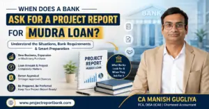 When does a bank ask for a project report for Mudra Loan, explaining bank requirements, business expansion, machinery purchase and loan appraisal by CA Manish Gugliya.