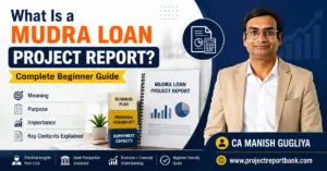 What is a Mudra Loan project report beginner guide by CA Manish Gugliya explaining meaning, purpose, importance and key contents