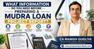 What information is required for a Mudra Loan project report, covering business details, project cost, sales projections, machinery, working capital, and CA Manish Gugliya.