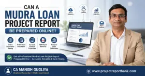 Can a Mudra Loan project report be prepared online – professional online project report preparation by CA Manish Gugliya.