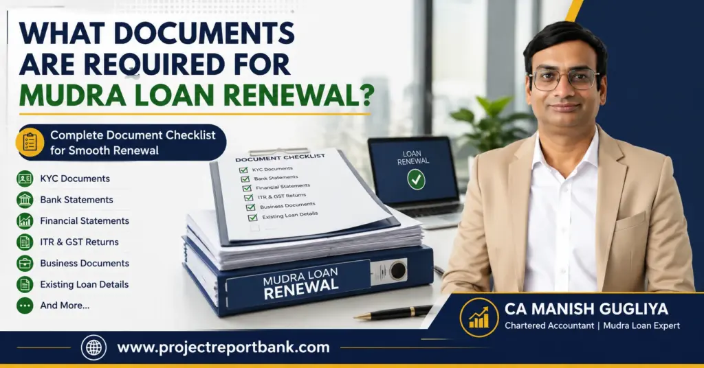 Documents required for Mudra Loan renewal checklist – KYC, bank statements, financial statements, ITR, GST and business documents by CA Manish Gugliya
