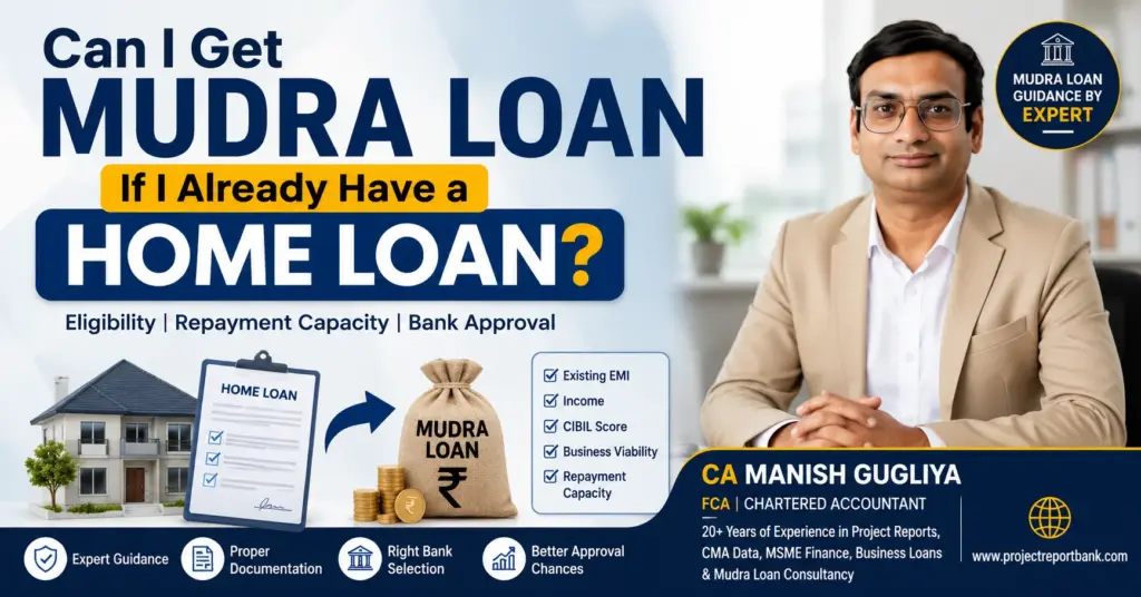 Can I get Mudra Loan if I already have a home loan – eligibility, existing EMI, repayment capacity and bank approval guidance by CA Manish Gugliya.
