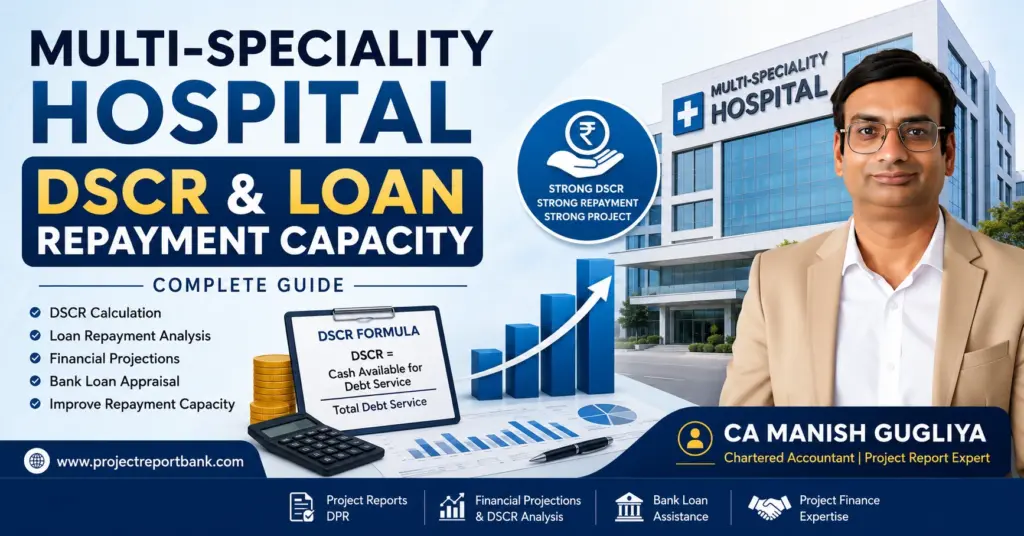 Multi-Speciality Hospital DSCR and loan repayment capacity guide by CA Manish Gugliya with DSCR calculation, financial projections and bank loan appraisal.