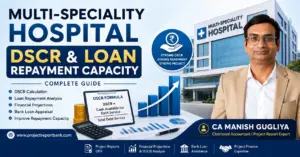 Multi-Speciality Hospital DSCR and loan repayment capacity guide by CA Manish Gugliya with DSCR calculation, financial projections and bank loan appraisal.