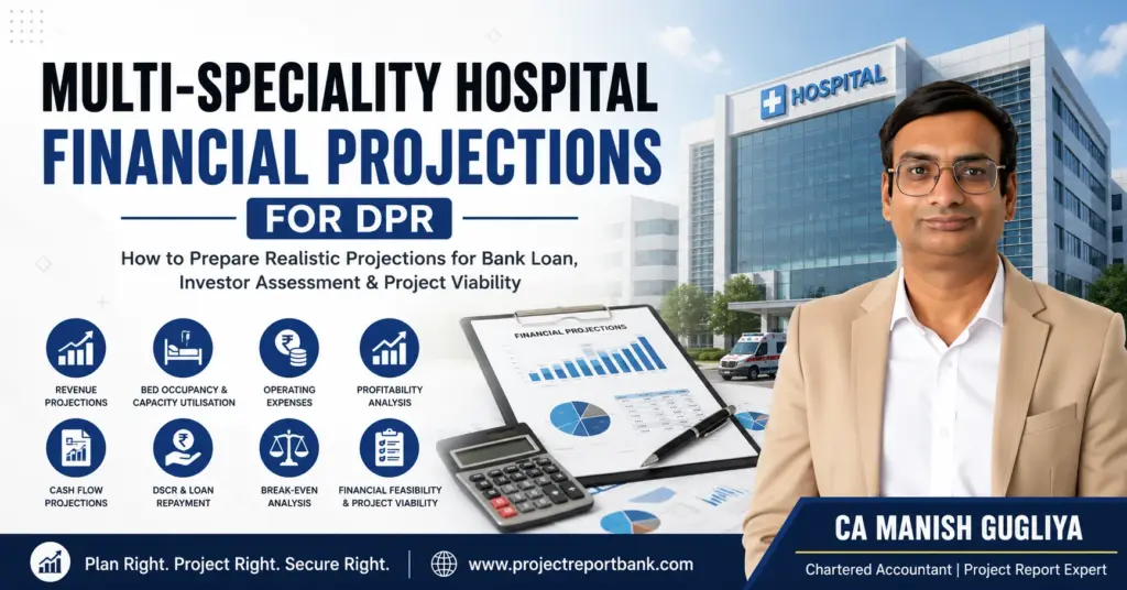 Multi-Speciality Hospital Financial Projections for DPR showing hospital financial analysis, revenue, cash flow, DSCR and project viability with CA Manish Gugliya.