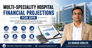 Multi-Speciality Hospital Financial Projections for DPR showing hospital financial analysis, revenue, cash flow, DSCR and project viability with CA Manish Gugliya.