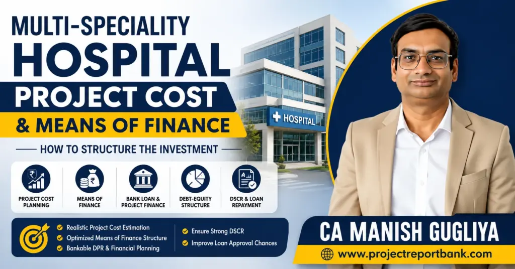 Multi-Speciality Hospital Project Cost & Means of Finance guide by CA Manish Gugliya covering investment planning, bank loan, debt-equity structure and DSCR.