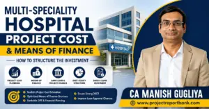 Multi-Speciality Hospital Project Cost & Means of Finance guide by CA Manish Gugliya covering investment planning, bank loan, debt-equity structure and DSCR.