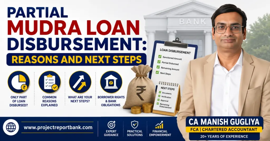 partial mudra loan disbursement feature image Feature image for 'Partial Mudra Loan Disbursement: Reasons and Next Steps' showing CA Manish Gugliya with banking and loan disbursement graphics, highlighting reasons for partial loan release, borrower rights, required documents, next steps, and www.projectreportbank.com.