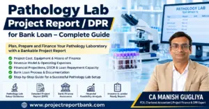 pathology lab project report dpr bank loan Pathology Lab Project Report and DPR for Bank Loan complete guide by CA Manish Gugliya, covering project cost, equipment, financial projections, DSCR and bank finance.