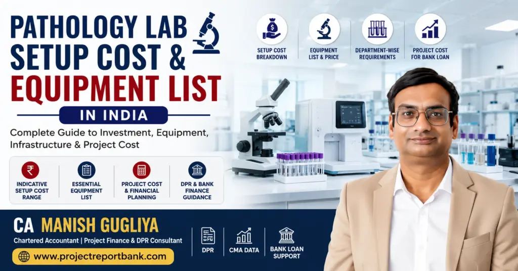 Pathology Lab Setup Cost & Equipment List in India – equipment, investment and project cost guide by CA Manish Gugliya.