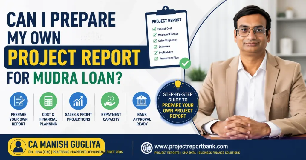 prepare own project report mudra loan Can I prepare my own project report for Mudra Loan – step-by-step guide by CA Manish Gugliya covering project cost, financial planning, sales projections and repayment capacity.