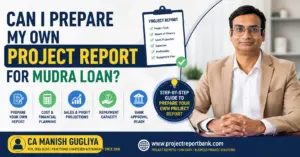Can I prepare my own project report for Mudra Loan – step-by-step guide by CA Manish Gugliya covering project cost, financial planning, sales projections and repayment capacity.