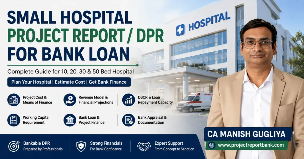 Small Hospital Project Report and DPR for Bank Loan guide by CA Manish Gugliya covering project cost, financial projections, DSCR and bank finance.