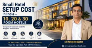 small hotel setup cost india 10 20 30 room hotels Small Hotel Setup Cost in India for 10, 20 and 30 room hotels – investment, project cost and bank loan guide by CA Manish Gugliya.