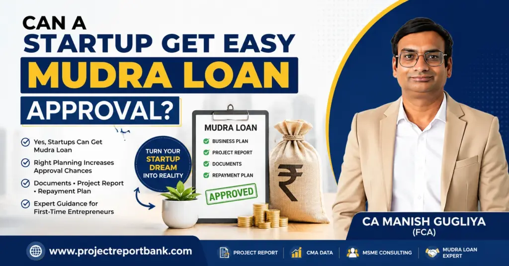 Can a Startup Get Easy Mudra Loan Approval? | CA Manish Gugliya explains startup Mudra Loan eligibility, project report, documents, and approval tips for first-time entrepreneurs | ProjectReportBank