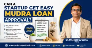 Can a Startup Get Easy Mudra Loan Approval? | CA Manish Gugliya explains startup Mudra Loan eligibility, project report, documents, and approval tips for first-time entrepreneurs | ProjectReportBank