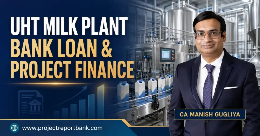 UHT Milk Plant Bank Loan and Project Finance guide by CA Manish Gugliya featuring a modern UHT milk processing facility.