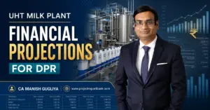 uht milk plant financial projections dpr ca manish gugliya UHT Milk Plant Financial Projections for DPR featuring CA Manish Gugliya, processing machinery and financial charts.