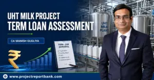 uht milk project term loan assessment ca manish gugliya UHT Milk Project Term Loan Assessment by CA Manish Gugliya with UHT processing plant and bank appraisal concept