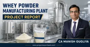 Whey Powder Manufacturing Plant Project Report featuring industrial dairy processing equipment and CA Manish Gugliya.