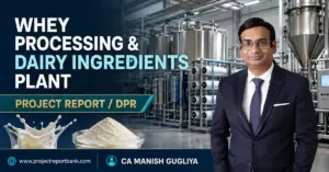 whey processing dairy ingredients plant project report CA Manish Gugliya at a modern whey processing and dairy ingredients plant for a detailed project report and DPR guide.